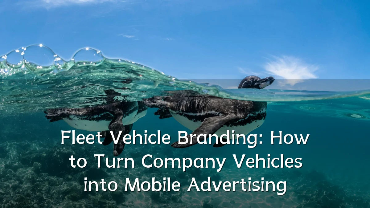Fleet Vehicle Branding: How to Turn Company Vehicles into Mobile Advertising