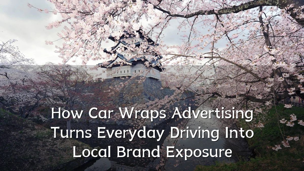 How Car Wraps Advertising Turns Everyday Driving Into Local Brand Exposure