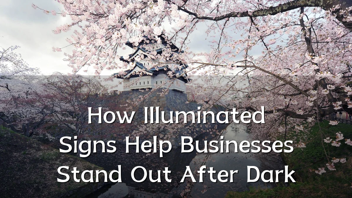 How Illuminated Signs Help Businesses Stand Out After Dark