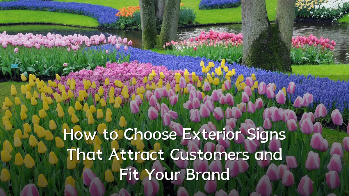 How to Choose Exterior Signs That Attract Customers and Fit Your Brand