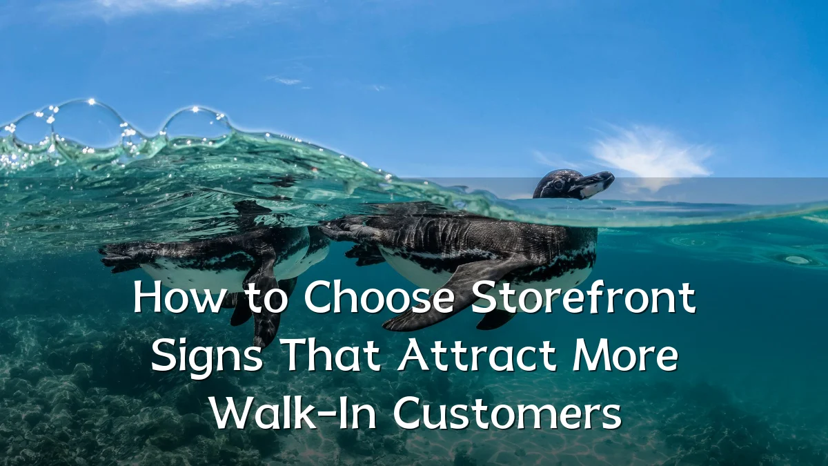 How to Choose Storefront Signs That Attract More Walk-In Customers
