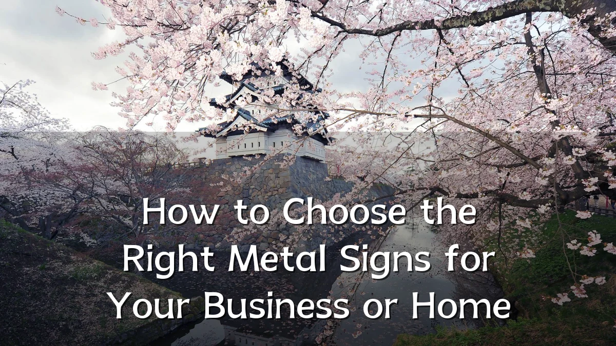 How to Choose the Right Metal Signs for Your Business or Home