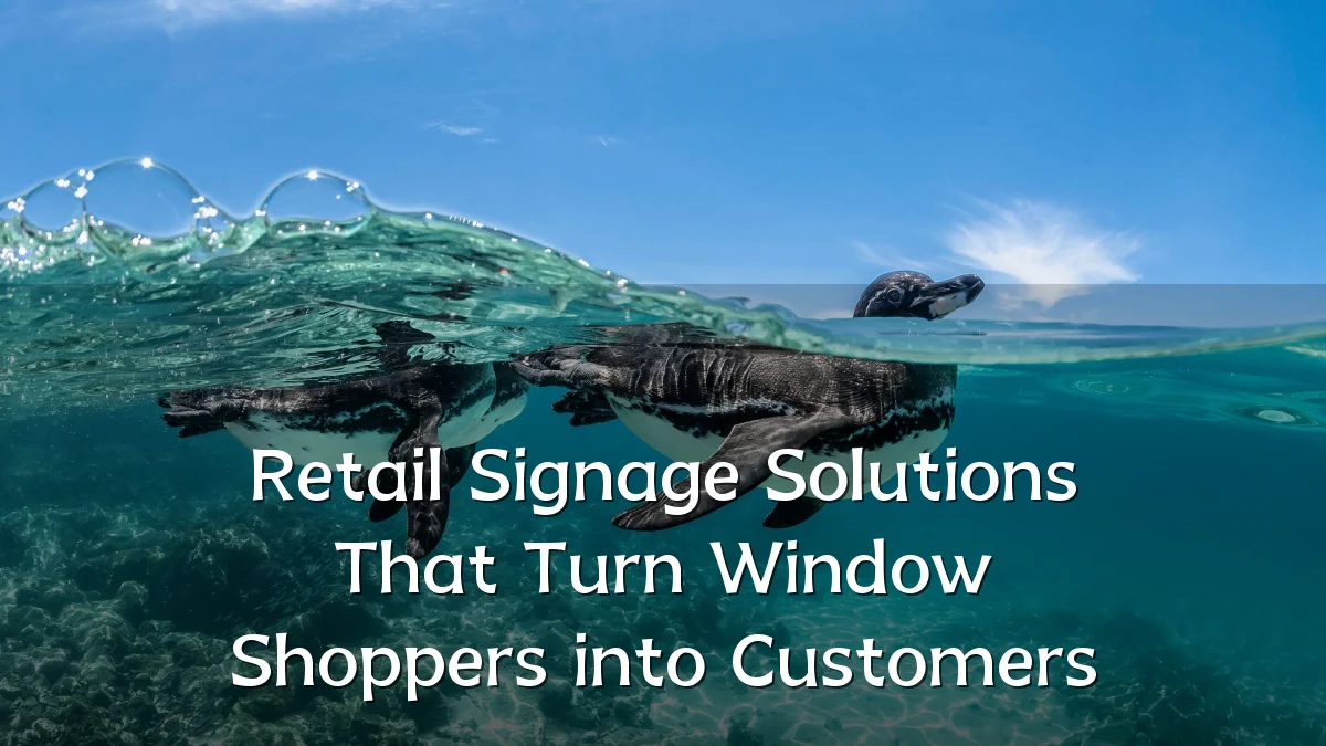 Retail Signage Solutions That Turn Window Shoppers into Customers