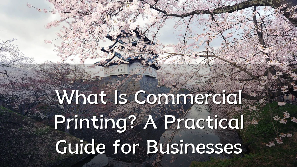 What Is Commercial Printing? A Practical Guide for Businesses
